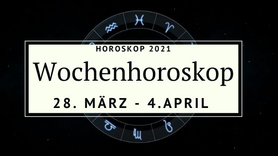 Dein Wochenhoroskop Für Die Woche Vom 28. März Bis Zum 4. April - Der Poet