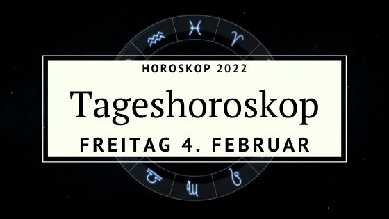 Dein Tageshoroskop Für Freitag, Den 4. Februar 2022 - Der Poet