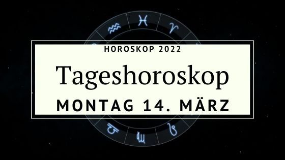 Dein Tageshoroskop Für Montag, Den 14. März 2022 - Der Poet