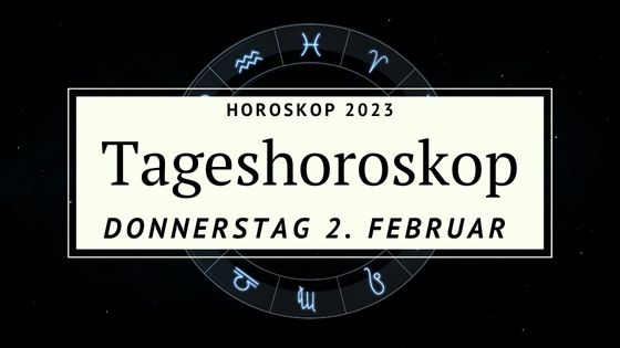 Dein Tageshoroskop Für Donnerstag, Den 2. Februar 2023 - Der Poet