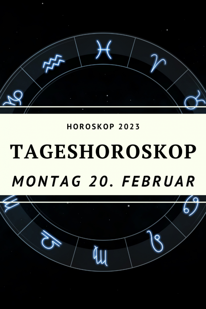 Dein Tageshoroskop Für Montag, Den 20. Februar 2023 - Der Poet