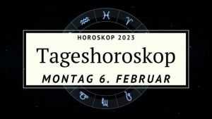 Dein Tageshoroskop Für Montag, Den 6. Februar 2023 - Der Poet