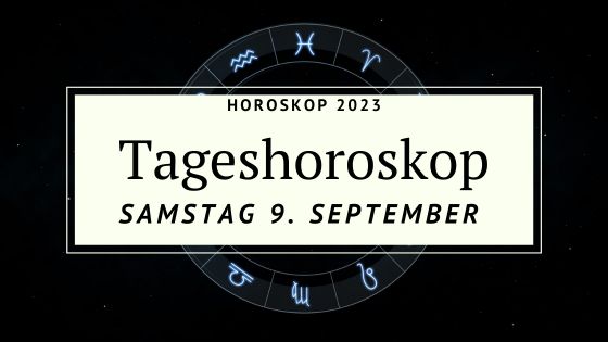 Horoskop Heute: Dein Tageshoroskop Für Samstag, Den 9. September 2023