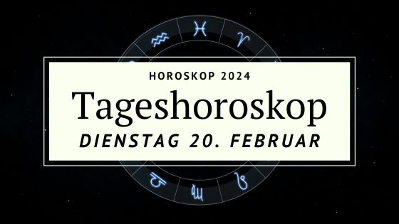 Dein Horoskop Für Dienstag, Den 20. Februar 2024 - Der Poet