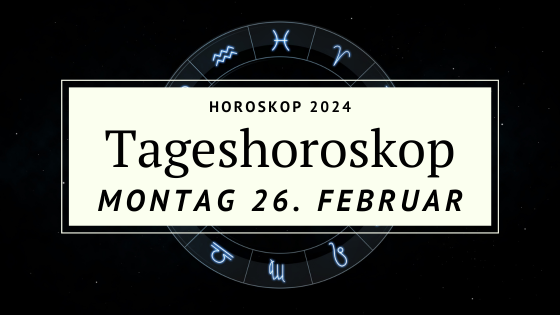 Dein Horoskop Für Montag, Den 26. Februar 2024 - Der Poet