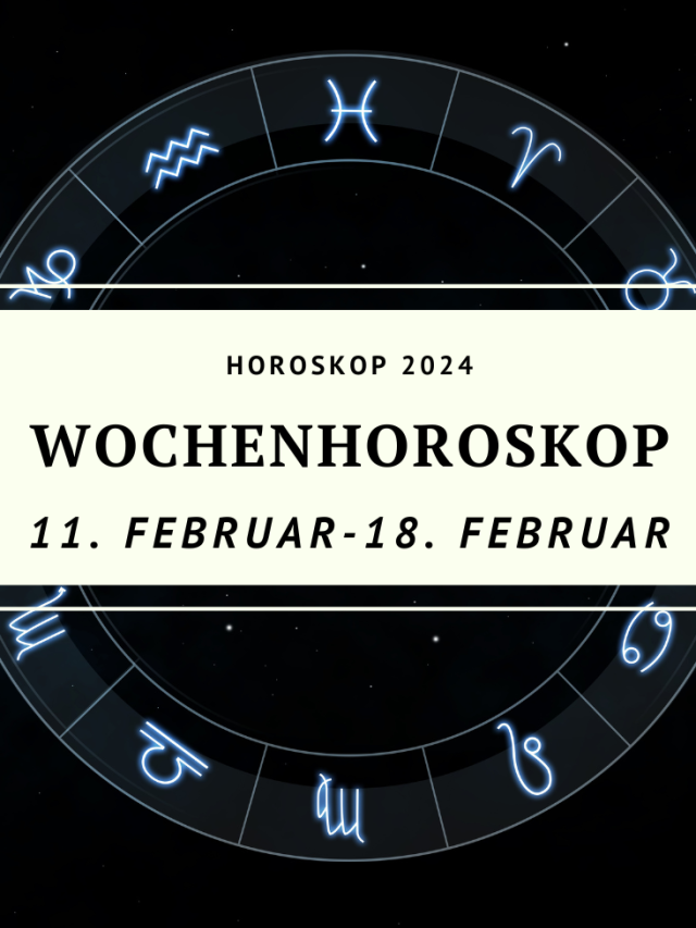 Dein Horoskop für die Woche vom 11. bis zum 18. Februar 2024