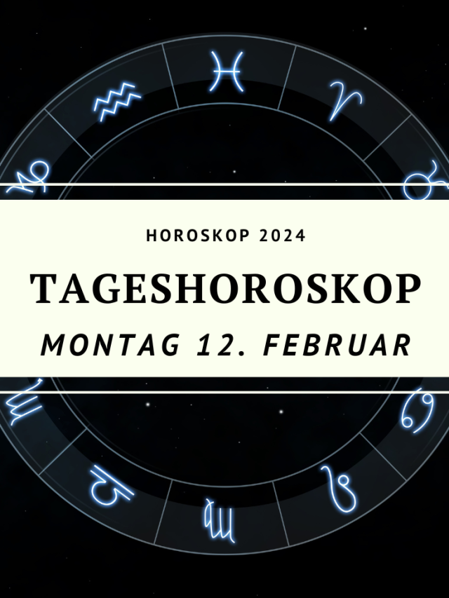 Horoskop für Montag, den 12. Februar 2024