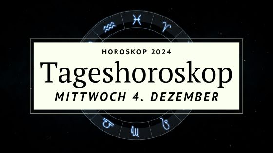 Dein Horoskop für Mittwoch, den 4. Dezember 2024