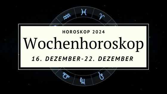 Dein Wochenhoroskop vom 16. bis 22. Dezember 2024