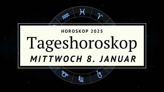Dein Horoskop für Mittwoch, den 8. Januar 2025