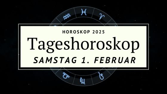 Dein Horoskop für Samstag, den 1. Februar 2025