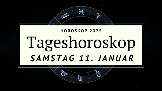 Dein Horoskop für Samstag, den 11. Januar 2025