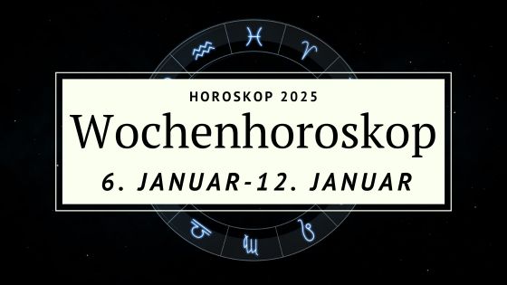 Dein Wochenhoroskop vom 6. bis 12. Januar 2025