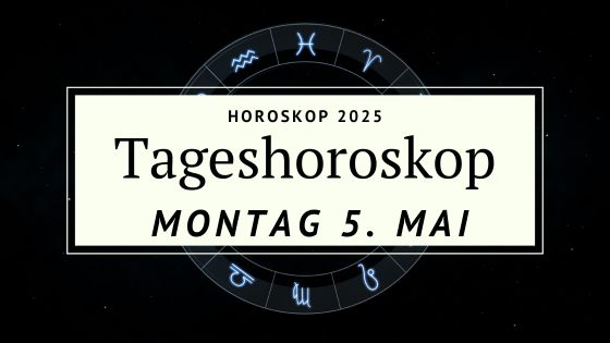 Horoskop 5. Mai 2025, Tageshoroskop Montag, Sternzeichen Mai 2025, Astrologie heute, Horoskop kostenlos, Montag Horoskop, astrologische Vorhersage