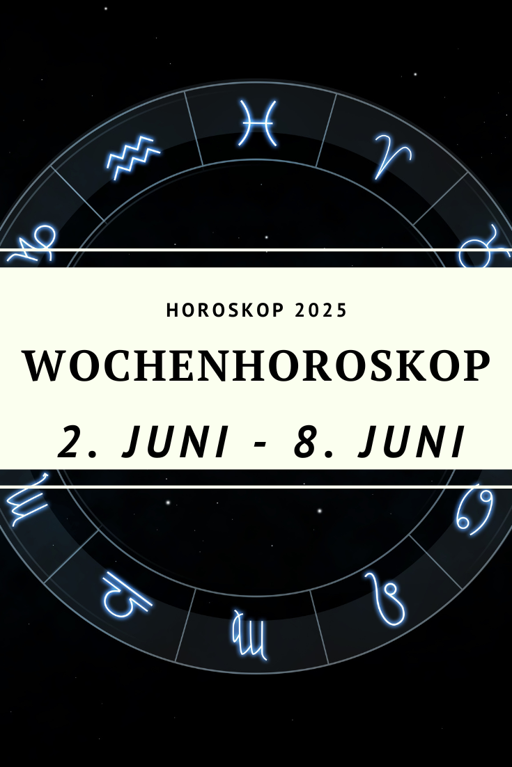 Wochenhoroskop Juni 2025, Horoskop 2. bis 8. Juni 2025, Sternzeichen Juni 2025, astrologische Woche, Venus im Stier, Merkur im Krebs, Mond in Jungfrau, astrologische Prognose