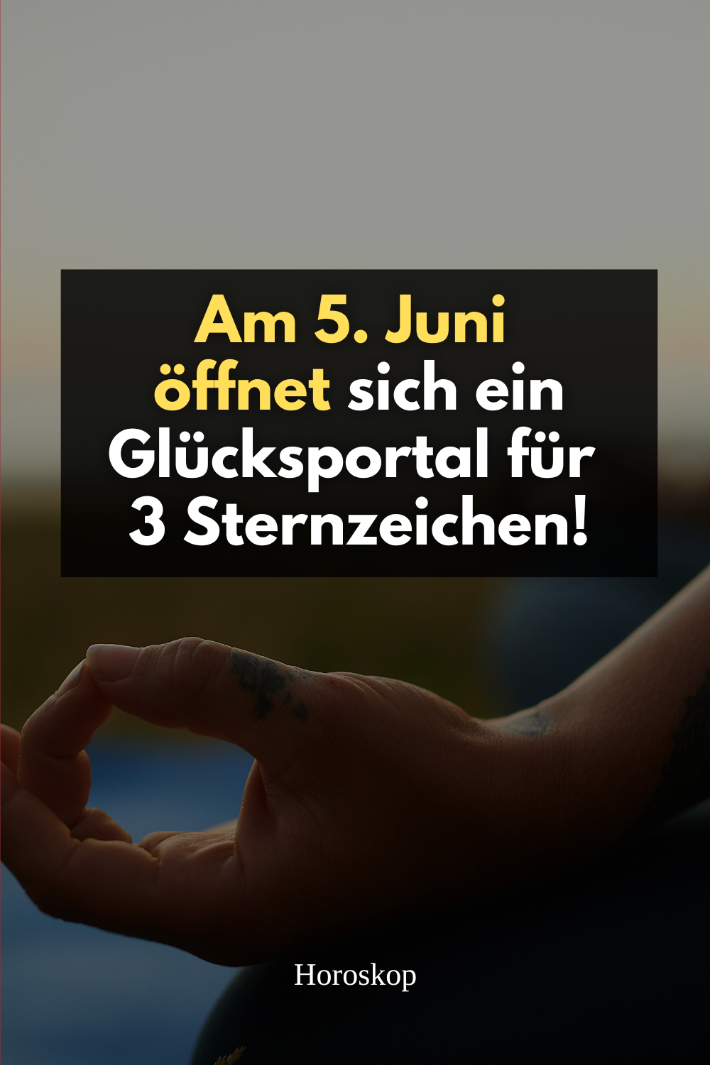 Am 5. Juni öffnet sich ein Glücksportal für 3 Sternzeichen!