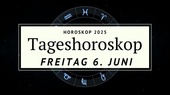 Horoskop für Freitag, den 6. Juni 2025 – Schönheit im Außen, Klarheit im Innen