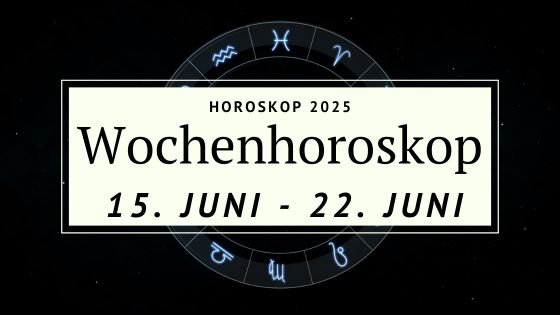Dein Wochenhoroskop vom 16. bis 22. Juni 2025