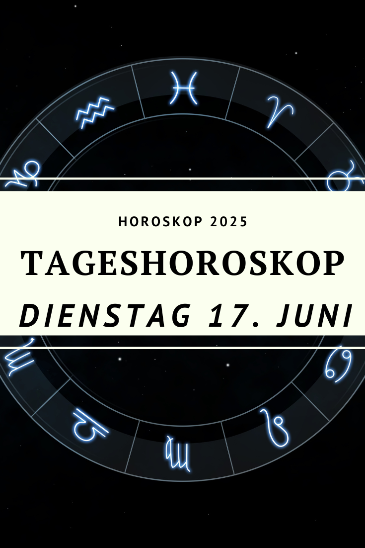 Horoskop 17. Juni 2025, Tageshoroskop Dienstag, Mond im Löwen, Sonne in Zwillinge, astrologische Prognose Juni 2025, Kommunikation Horoskop, emotionales Horoskop, Sternzeichen Juni 2025, Tagesbotschaft Sternzeichen, Horoskop Dienstag Bedeutung