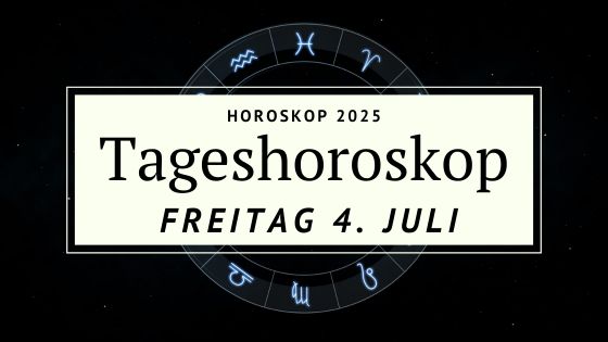 Horoskop für Freitag, den 4. Juli 2025 – Wenn Altes aufbricht und Neues spürbar wird