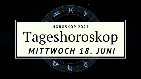 Horoskop für Mittwoch, den 18. Juni 2025 – Zeit für Wahrheit und Würde