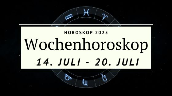 Dein Wochenhoroskop vom 14. Juli bis 20. Juli 2025