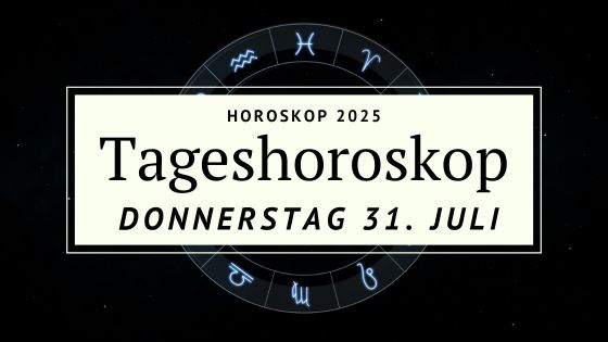 Horoskop für Donnerstag, den 31. Juli 2025
