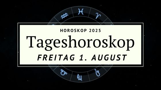 Horoskop für Freitag, den 1. August 2025