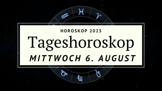 Horoskop für Mittwoch, den 6. August 2025 – Dein kosmischer Kompass zur Wochenmitte