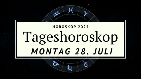 Dein Horoskop für Montag, den 28. Juli 2025