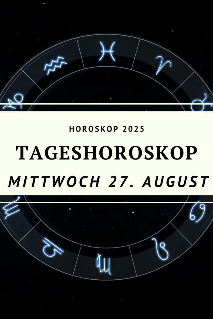 Horoskop 27. August 2025, Tageshoroskop 27. August 2025, Horoskop Mittwoch, Skorpion Mond Horoskop, Neptun Trigon Horoskop, Jupiter Opposition Horoskop, Sternzeichen Horoskop 27.08.2025, tägliches Horoskop August 2025, Horoskop Seele Tiefe, astrologische Prognose 27. August 2025