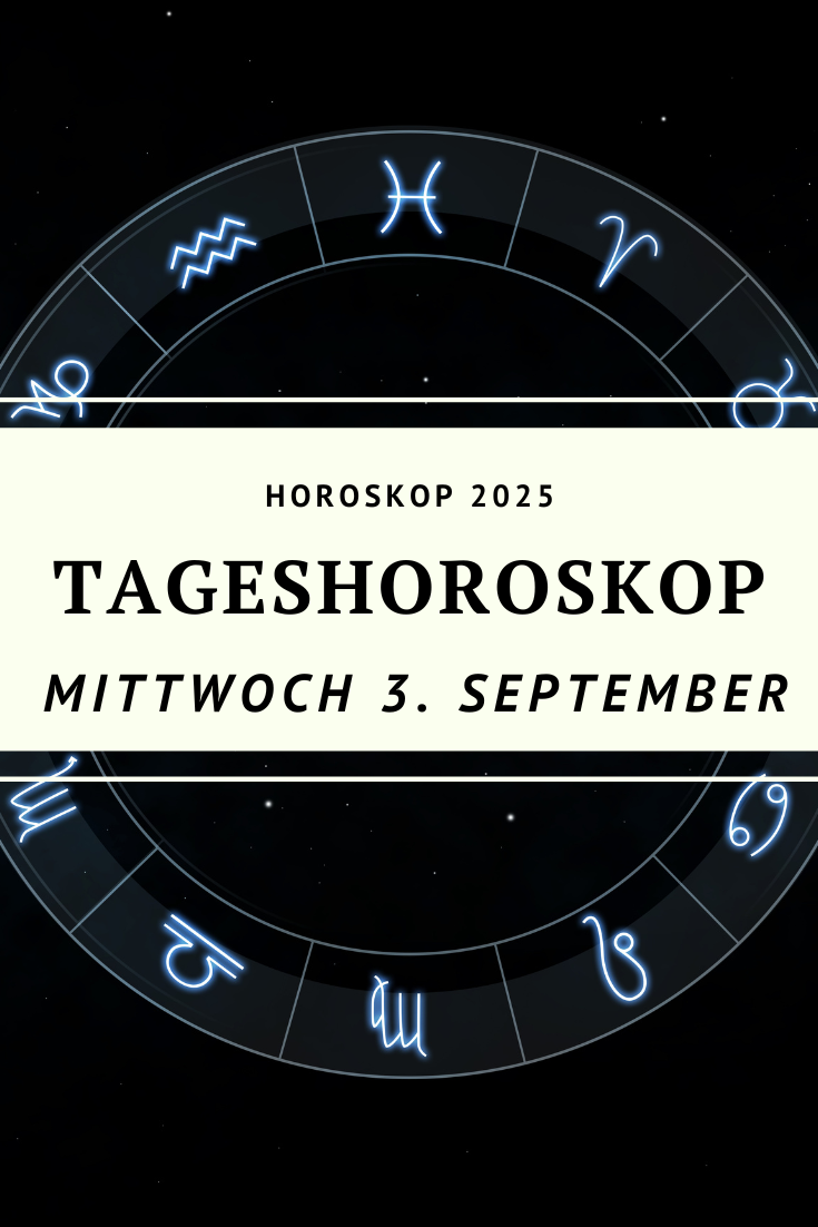 Horoskop 3. September 2025, Tageshoroskop Mittwoch, Jungfrau Neumond September 2025, Pluto Steinbock Energie, Sternzeichen Horoskop Widder, Horoskop Stier, Horoskop Zwillinge, Horoskop Krebs, Horoskop Löwe, Horoskop Jungfrau, Horoskop Waage, Horoskop Skorpion, Horoskop Schütze, Horoskop Steinbock, Horoskop Wassermann, Horoskop Fische, Horoskop September 2025