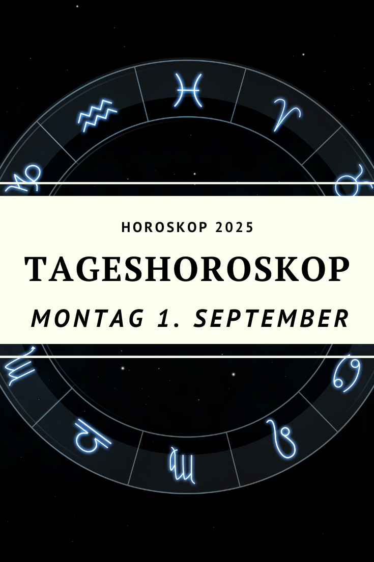 Horoskop 1. September 2025, Tageshoroskop 1. September 2025, Horoskop Montag 1. September, Schütze Mond Horoskop, Jungfrau Sonne Horoskop, Horoskop September 2025, Tageshoroskop Widder 1. September 2025, Tageshoroskop Stier 1. September 2025, Tageshoroskop Zwillinge 1. September 2025, Tageshoroskop Krebs 1. September 2025, Tageshoroskop Löwe 1. September 2025, Tageshoroskop Jungfrau 1. September 2025, Tageshoroskop Waage 1. September 2025, Tageshoroskop Skorpion 1. September 2025, Tageshoroskop Schütze 1. September 2025, Tageshoroskop Steinbock 1. September 2025, Tageshoroskop Wassermann 1. September 2025, Tageshoroskop Fische 1. September 2025