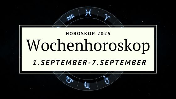 Wochenhoroskop vom 1. bis 7. September 2025 – Wenn das Leben leise um Klarheit bittet