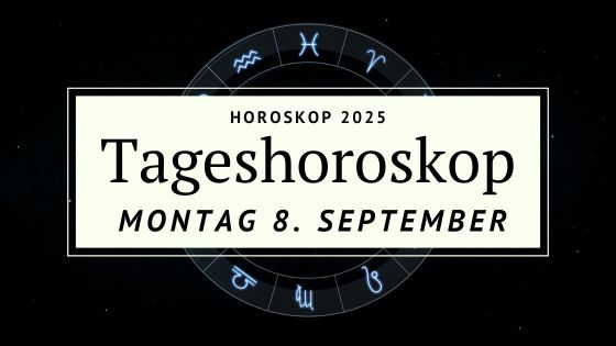 Dein Horoskop für Montag, den 8. September 2025