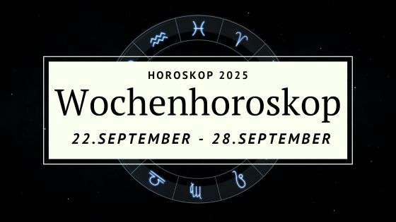 Dein Wochenhoroskop vom 22. September bis 28. September 2025