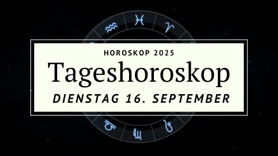 Horoskop für Dienstag, den 16. September 2025