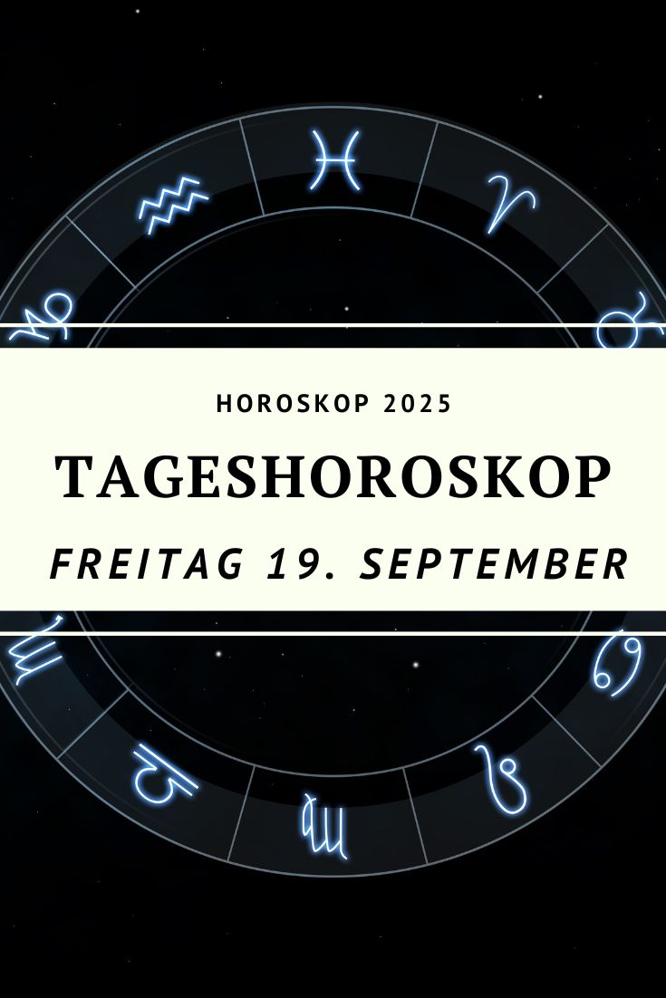 Horoskop 19. September 2025, Tageshoroskop 19. September, Horoskop Freitag 2025, Sternzeichen Horoskop September 2025, Mond Jungfrau September 2025, Horoskop Widder 19. September, Horoskop Stier 19. September, Horoskop Zwillinge 19. September, Horoskop Krebs 19. September, Horoskop Löwe 19. September, Horoskop Jungfrau 19. September, Horoskop Waage 19. September, Horoskop Skorpion 19. September, Horoskop Schütze 19. September, Horoskop Steinbock 19. September, Horoskop Wassermann 19. September, Horoskop Fische 19. September