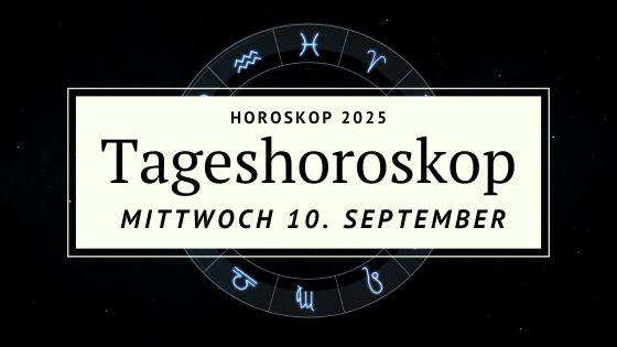Horoskop für Mittwoch, den 10. September 2025