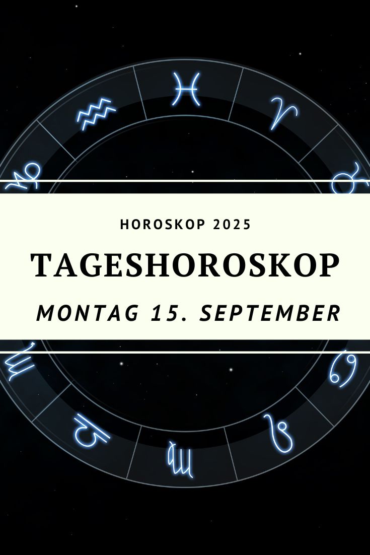 Horoskop 15. September 2025, Tageshoroskop 15.9.2025, Horoskop Zwillinge Mond, abnehmende Sichel Mondphase, Horoskop Montag 2025, Sternzeichen Horoskop September, Horoskop Widder 15.9.2025, Horoskop Stier 15.9.2025, Horoskop Zwillinge 15.9.2025, Horoskop Krebs 15.9.2025, Horoskop Löwe 15.9.2025, Horoskop Jungfrau 15.9.2025, Horoskop Waage 15.9.2025, Horoskop Skorpion 15.9.2025, Horoskop Schütze 15.9.2025, Horoskop Steinbock 15.9.2025, Horoskop Wassermann 15.9.2025, Horoskop Fische 15.9.2025
