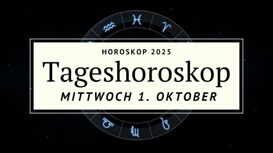 Horoskops für Mittwoch, den 1. Oktober 2025 – Der Neubeginn liegt in der Luft
