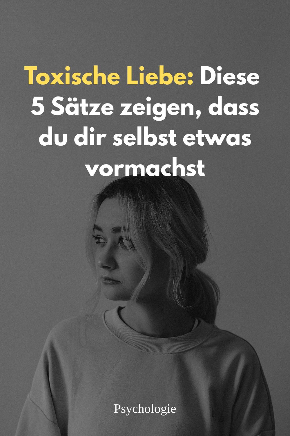 toxische Liebe, toxische Beziehung, ungesunde Partnerschaft, Liebe rechtfertigen, Selbsttäuschung Beziehung, psychologische Tipps, Beziehung beenden, Angst vor Einsamkeit, Selbstwert in Beziehungen, Anzeichen toxische Liebe