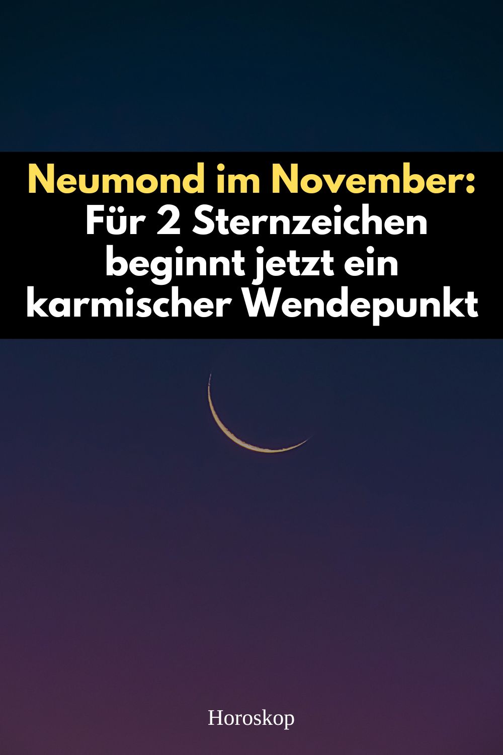 Neumond November 2025, Neumond Skorpion, karmischer Wendepunkt, Sternzeichen Transformation, astrologische Botschaft, spiritueller Neubeginn, kosmische Energie, Neumond Bedeutung, Zwillinge Neumond, Fische Neumond