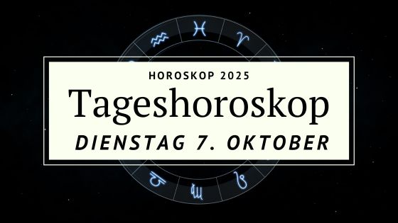 Horoskop für Dienstag, den 7. Oktober 2025
