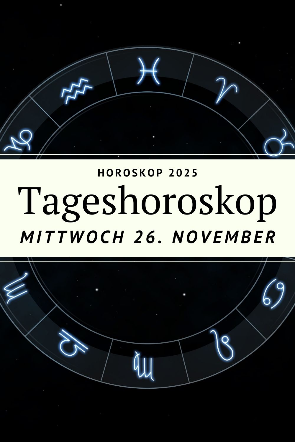 Horoskop 26. November 2025, Tageshoroskop, Sternzeichen Horoskop, Sonne im Schützen, Mond im Steinbock, Visionen Realität, astrologische Prognose, Horoskop November 2025, Sternzeichen Energie, Tageshoroskop Mittwoch, Kosmische Energie, Astrologie 2025