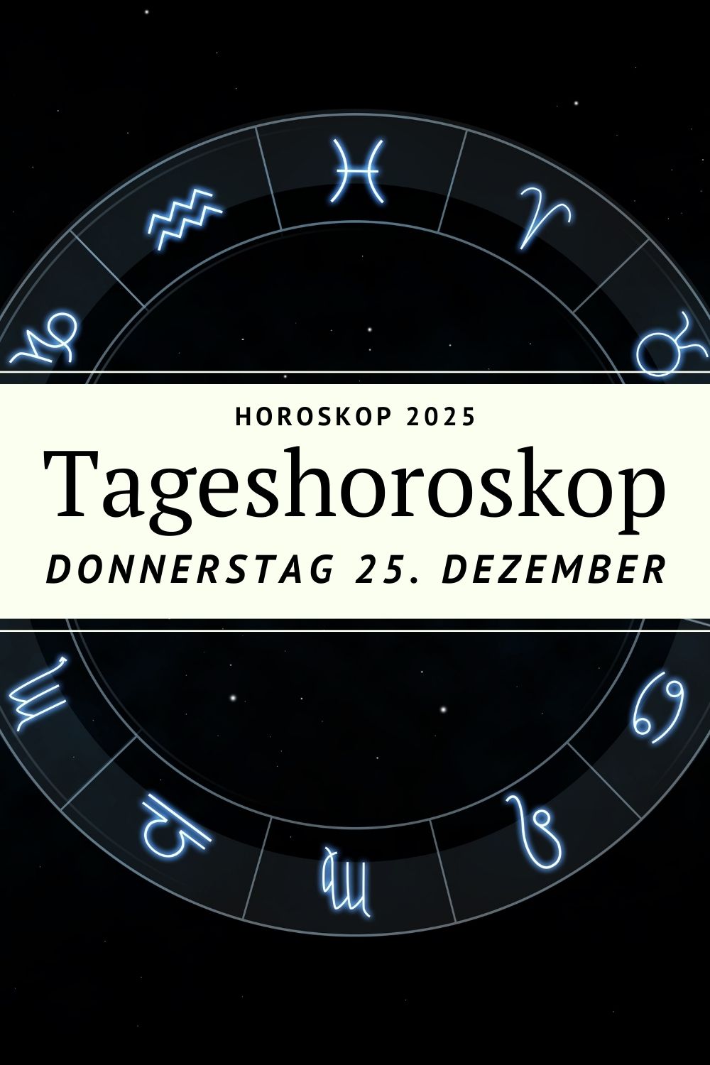Horoskop 25. Dezember 2025, Weihnachtshoroskop 2025, 1. Weihnachtstag Horoskop, Skorpion Mond Horoskop, Tageshoroskop Donnerstag, Horoskop heute, Sternzeichen Horoskop Weihnachten, Astrologie Weihnachten, Mond im Skorpion, Steinbock Sonne Horoskop, deno licina Horoskop