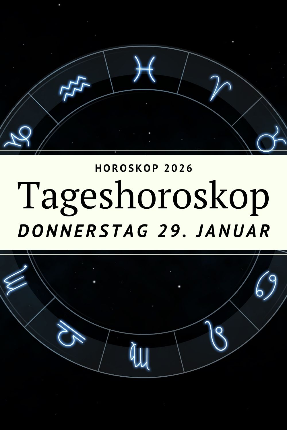 Horoskop 29. Januar 2026, Tageshoroskop Donnerstag, Horoskop heute, Mond im Steinbock, Sonne im Wassermann, Horoskop Sternzeichen, Tageshoroskop alle Sternzeichen, spirituelles Horoskop, innere Stärke, astrologische Tagesenergie