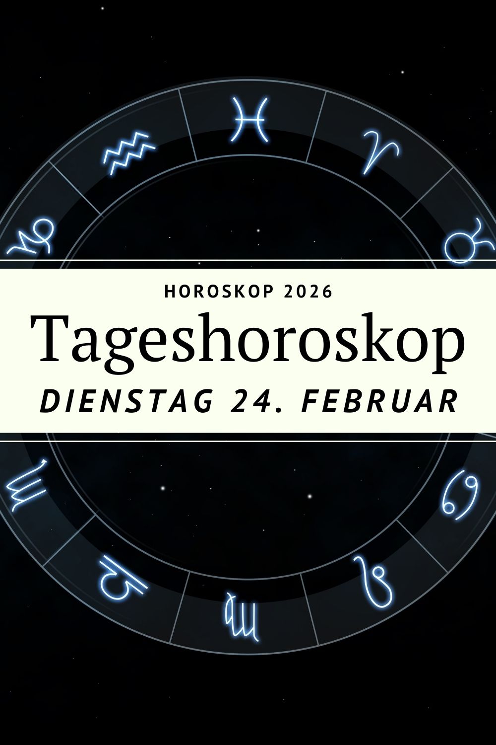Tageshoroskop 24. Februar 2026, Horoskop Dienstag, Horoskop heute, Sternzeichen Horoskop, Tageshoroskop Widder Stier Zwillinge Krebs Löwe Jungfrau, Horoskop Waage Skorpion Schütze Steinbock Wassermann Fische, astrologisches Tageshoroskop, Mond im Schützen Horoskop, Sonne in den Fischen, spirituelles Horoskop, Liebeshoroskop heute, Karriere Horoskop, deno licina Horoskop