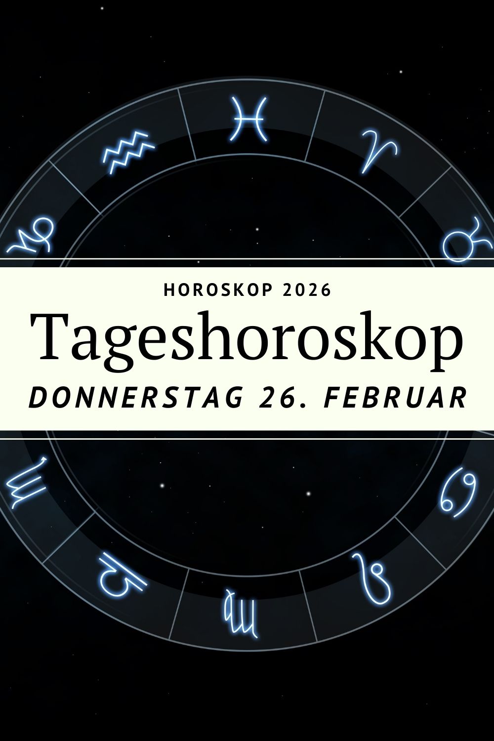 Horoskop 26 Februar 2026, Tageshoroskop 26.02.2026, Horoskop Donnerstag 26 Februar, Mond im Steinbock 2026, Sonne in den Fischen 2026, Sternzeichen Horoskop heute, astrologische Prognose Februar 2026, Tageshoroskop Sternzeichen, Widder Horoskop 26 Februar 2026, Stier Horoskop 26 Februar 2026, Zwillinge Horoskop 26 Februar 2026, Krebs Horoskop 26 Februar 2026, Löwe Horoskop 26 Februar 2026, Jungfrau Horoskop 26 Februar 2026, Waage Horoskop 26 Februar 2026, Skorpion Horoskop 26 Februar 2026, Schütze Horoskop 26 Februar 2026, Steinbock Horoskop 26 Februar 2026, Wassermann Horoskop 26 Februar 2026, Fische Horoskop 26 Februar 2026