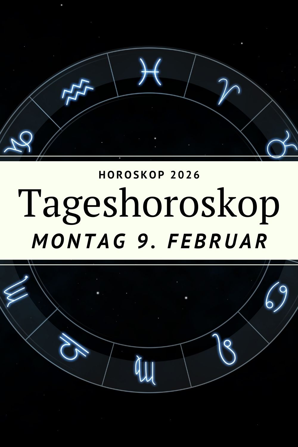 Tageshoroskop 9. Februar 2026, Horoskop Montag, Neumond Wassermann 2026, Tageshoroskop heute, Horoskop alle Sternzeichen, Liebeshoroskop Februar 2026, Berufshoroskop Februar 2026, spirituelles Horoskop, astrologisches Tageshoroskop, Horoskop deno licina, Horoskop Blog deutsch, Sternzeichen Tageshoroskop, Neumond Bedeutung Wassermann